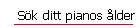S&ouml;k ditt pianos &aring;lder
