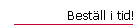 Best&auml;ll i tid!