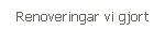Renoveringar vi gjort