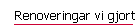 Renoveringar vi gjort