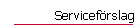 Servicef&ouml;rslag