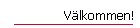 V&auml;lkommen!